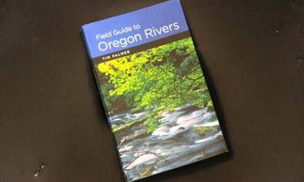 Reviewer Daniel Buckwalter finds greater appreciation for Oregon Rivers in well-received book from OSU Press