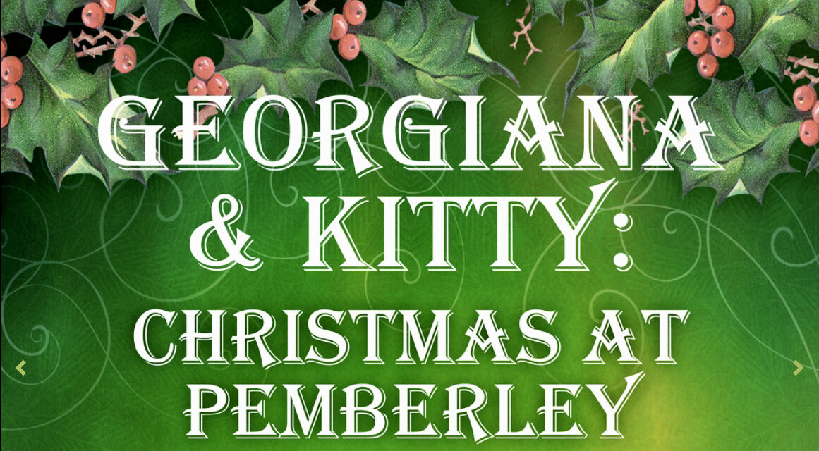 OCT’s  “Georgiana & Kitty” third in the Christmas at Pemberley trilogy